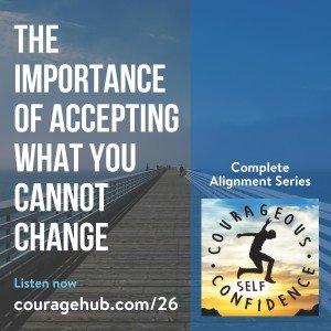 self-esteem-self-confidence-courage-accepting-what-you-cannot-change-1ATRUA3
