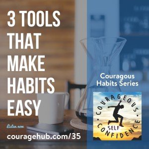 self-confidence-self-esteem-tools-that-make-habits-easy-courage-1AVISD2