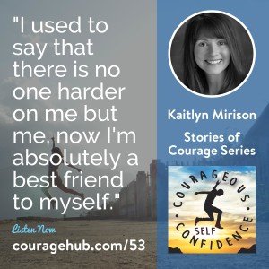 kaitlyn-mirison-internal-foundation-courageous-self-confidence-self-esteem-courage-1B8E992