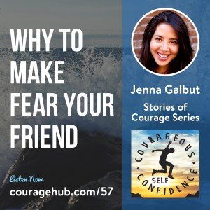 Why to Make Fear Your Friend with Jenna Galbut.